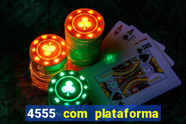 4555 com plataforma de jogos